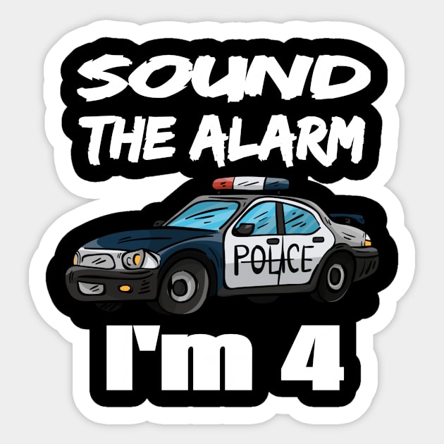 Sound The Alarm I'm 4 - Police Car Birthday graphic Sticker by KnMproducts